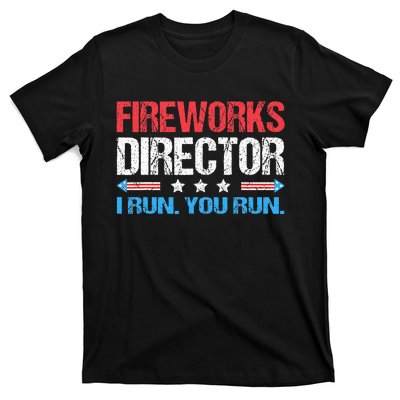 Fireworks Director I Run You Run Funny 4th Of July T-Shirt