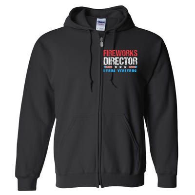 Fireworks Director I Run You Run Funny 4th Of July Full Zip Hoodie