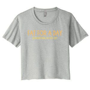 Fat Day International No Diet Day Gift Women's Crop Top Tee