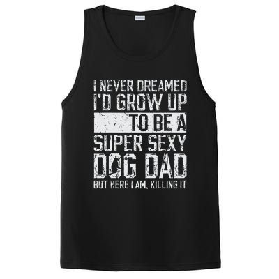 Fathers Day I Never Dreamed Id Be A Super Sexy Dog Dad PosiCharge Competitor Tank