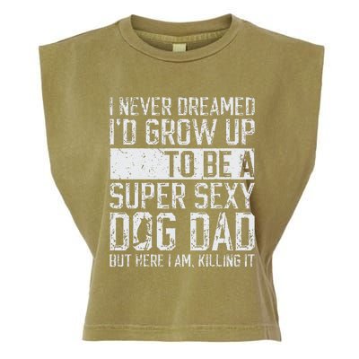 Fathers Day I Never Dreamed Id Be A Super Sexy Dog Dad Garment-Dyed Women's Muscle Tee