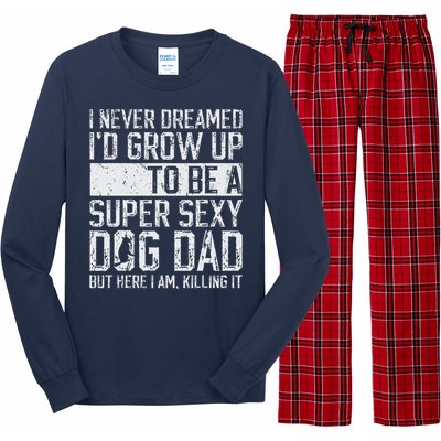 Fathers Day I Never Dreamed Id Be A Super Sexy Dog Dad Long Sleeve Pajama Set