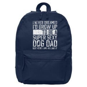 Fathers Day I Never Dreamed Id Be A Super Sexy Dog Dad 16 in Basic Backpack