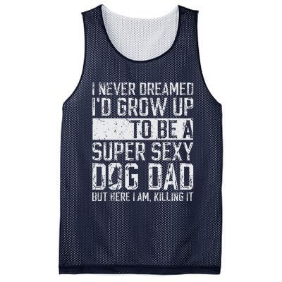 Fathers Day I Never Dreamed Id Be A Super Sexy Dog Dad Mesh Reversible Basketball Jersey Tank