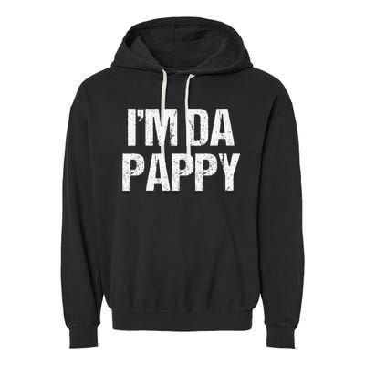 Fathers Day I'M Da Pappy Grandpappy Fathers Day Present Garment-Dyed Fleece Hoodie