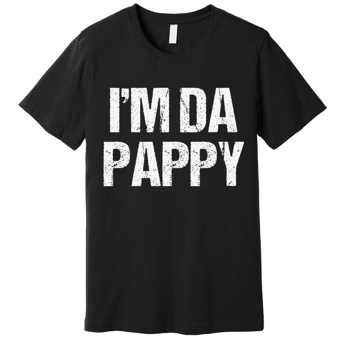 Fathers Day I'M Da Pappy Grandpappy Fathers Day Present Premium T-Shirt
