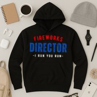 Fireworks Director If I Run You Run Hoodie