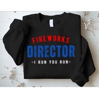 Fireworks Director If I Run You Run Sweatshirt