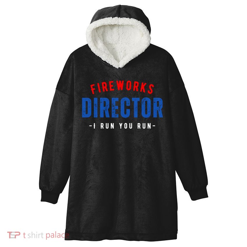 Fireworks Director If I Run You Run Hooded Wearable Blanket