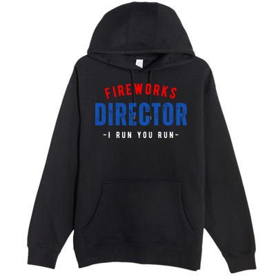 Fireworks Director If I Run You Run Premium Pullover Hoodie
