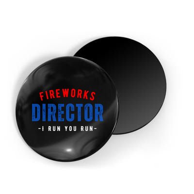 Fireworks Director If I Run You Run Magnet