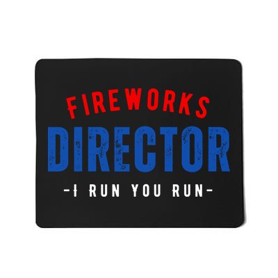 Fireworks Director If I Run You Run Mousepad