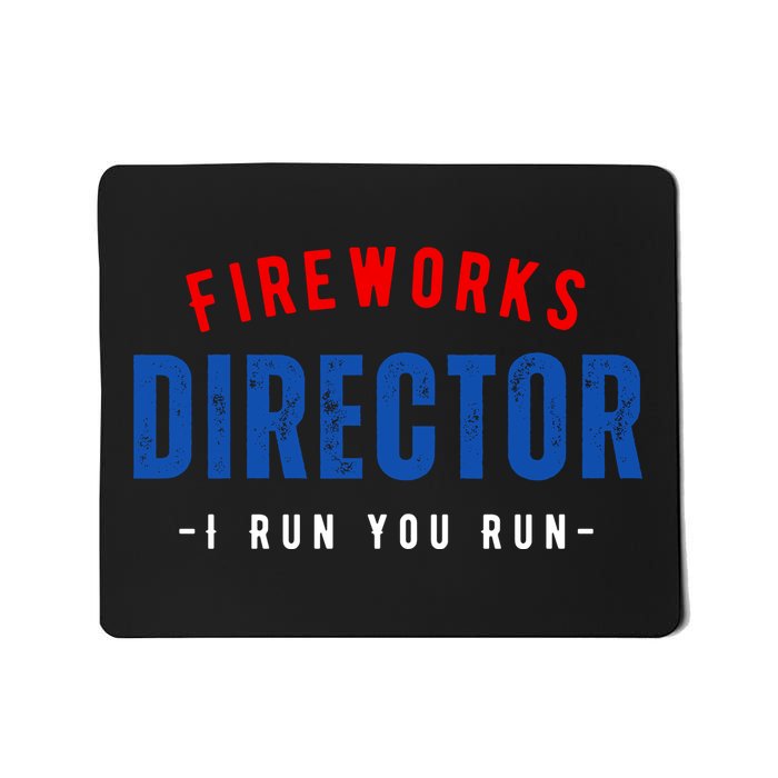 Fireworks Director If I Run You Run Mousepad