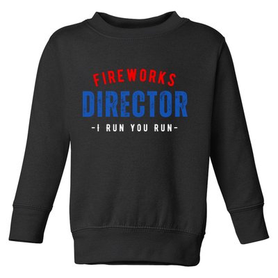 Fireworks Director If I Run You Run Toddler Sweatshirt
