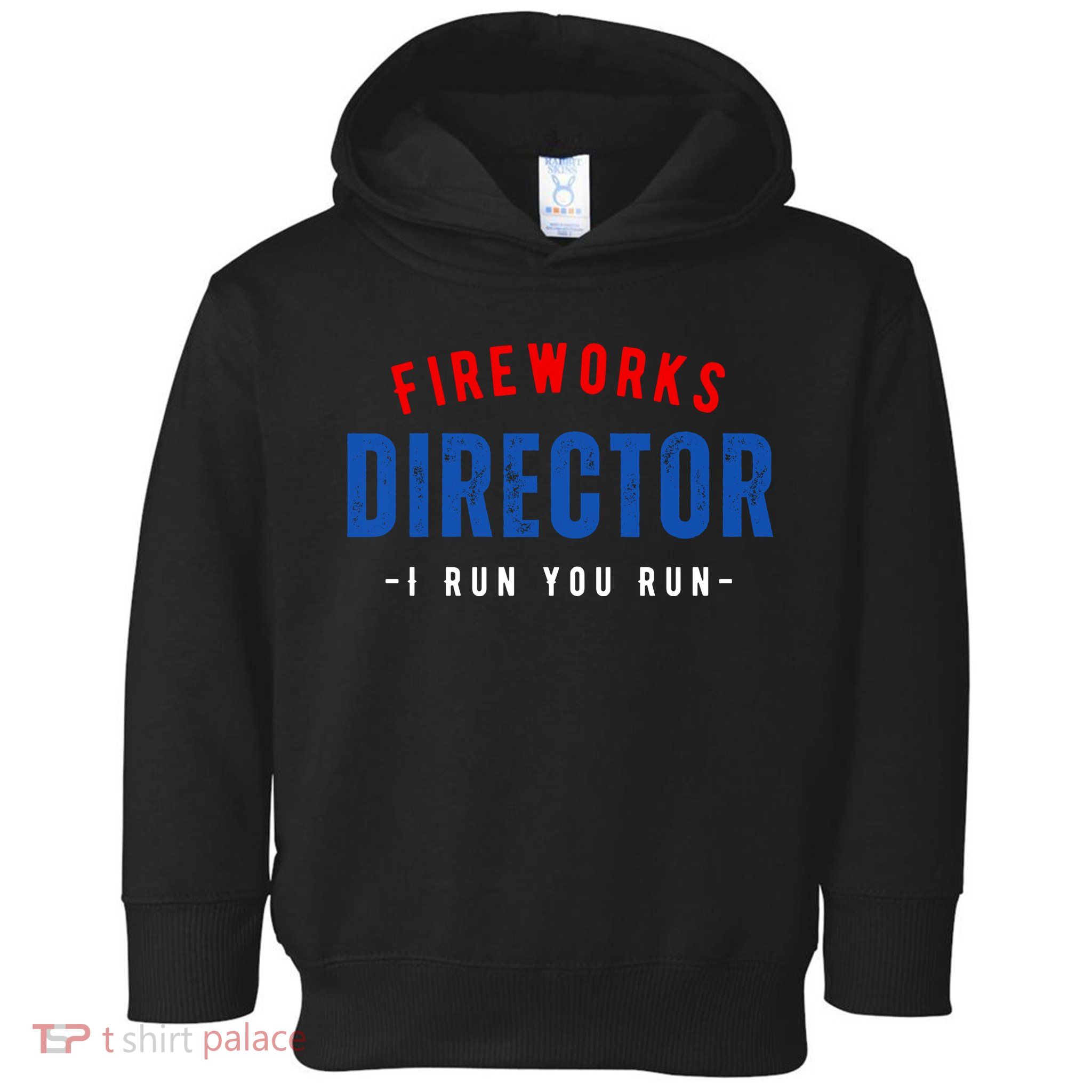 Fireworks Director If I Run You Run Toddler Hoodie
