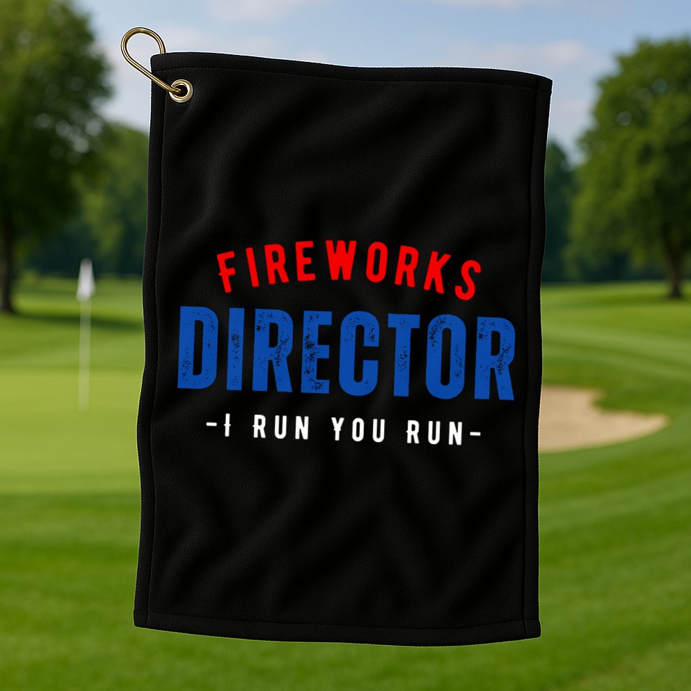 Fireworks Director If I Run You Run Golf Towel