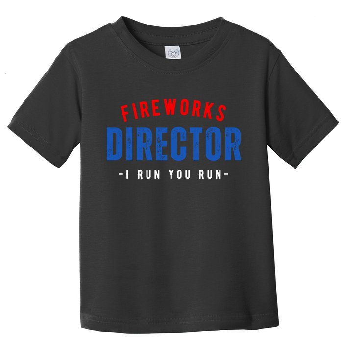 Fireworks Director If I Run You Run Toddler T-Shirt