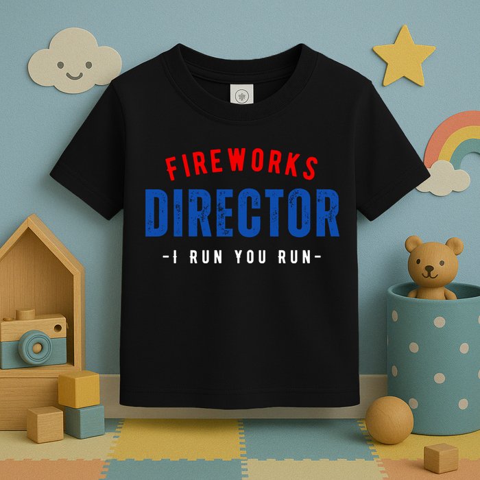 Fireworks Director If I Run You Run Toddler T-Shirt
