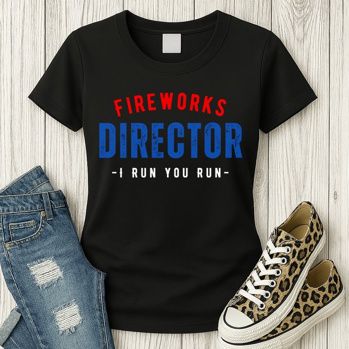 Fireworks Director If I Run You Run Womens T-Shirt