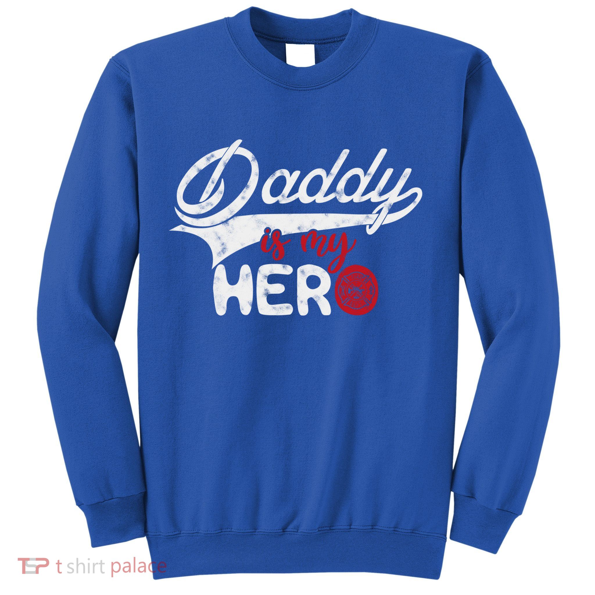 Firefighter Daddy Is My Hero Gift For Fire Son Daughter Cool Gift Sweatshirt
