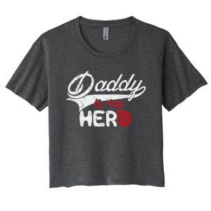 Firefighter Daddy Is My Hero Gift For Fire Son Daughter Cool Gift Women's Crop Top Tee