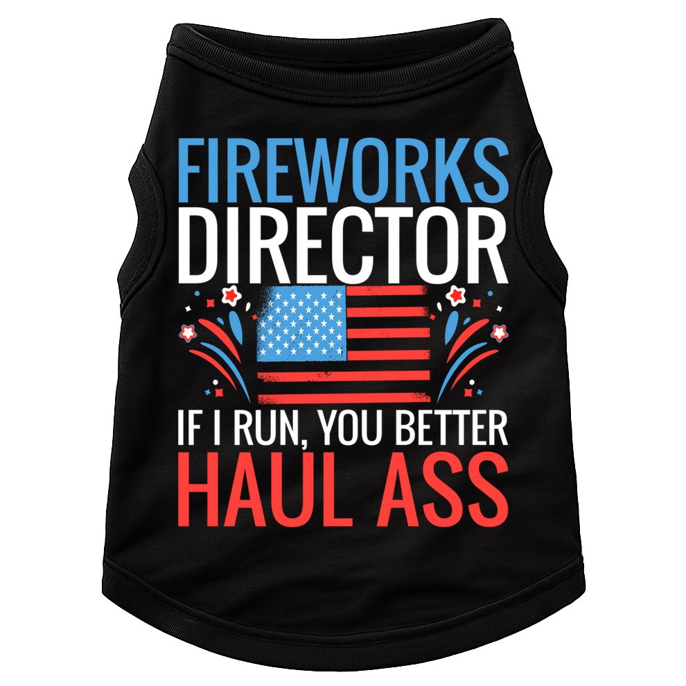 Fireworks Director If I Run You Better Haul Ass 4th Of July Cute Gift Doggie Tank