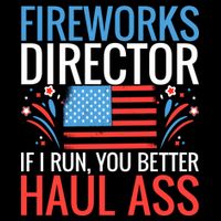 Fireworks Director If I Run You Better Haul Ass 4th Of July Cute Gift Flexfit Unipanel Trucker Cap