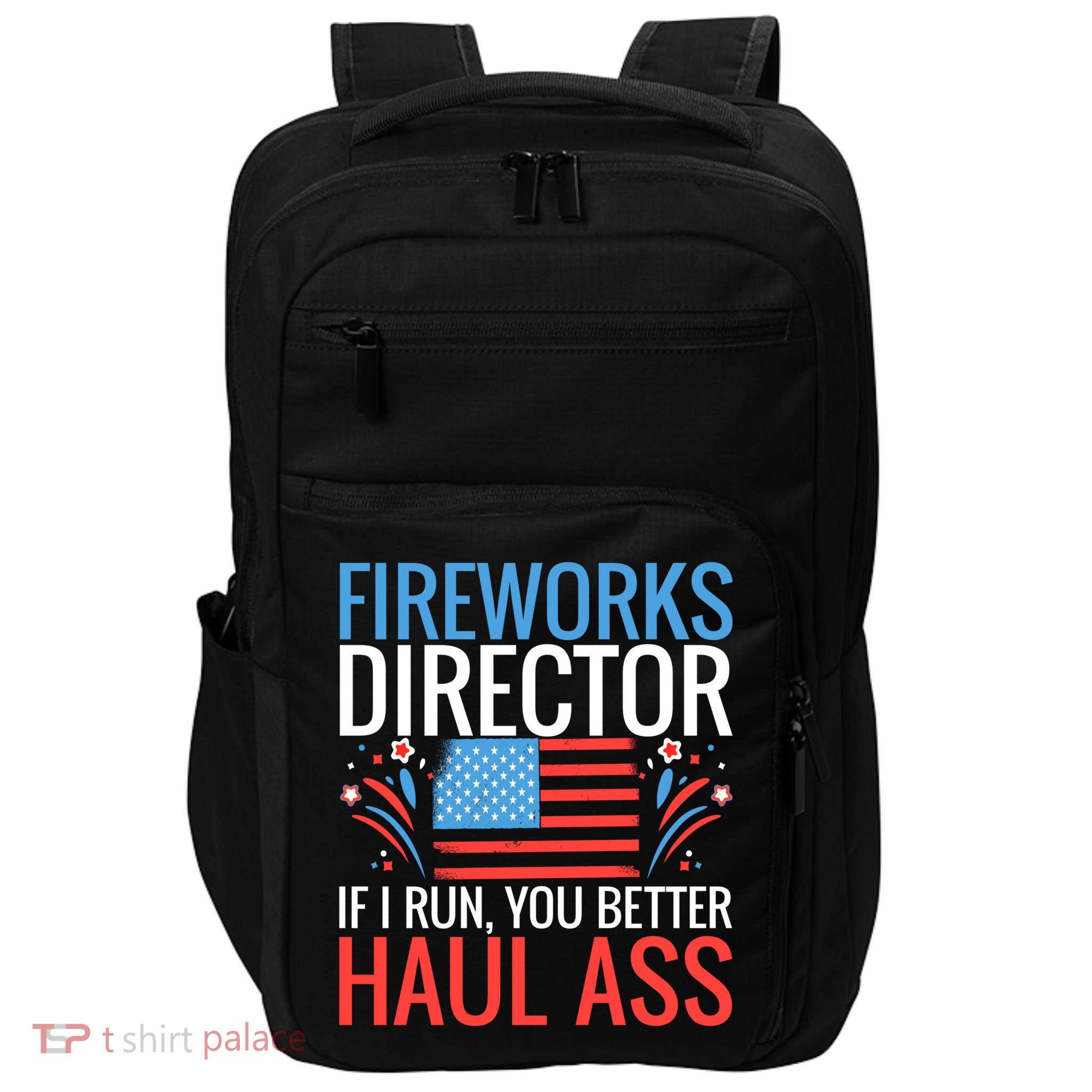 Fireworks Director If I Run You Better Haul Ass 4th Of July Cute Gift Impact Tech Backpack