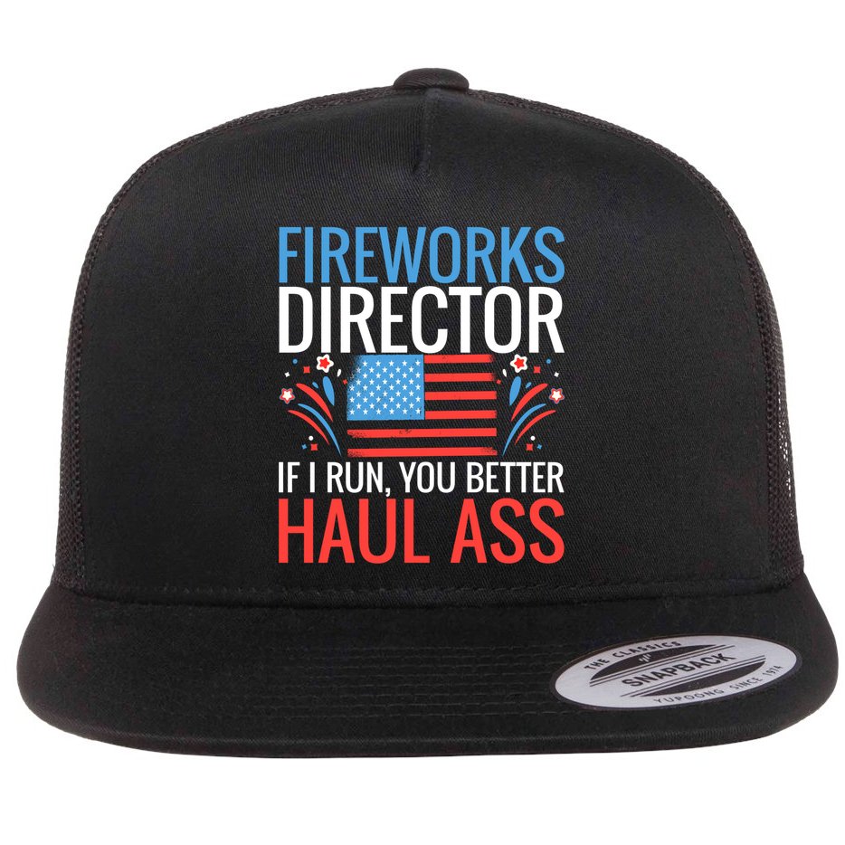 Fireworks Director If I Run You Better Haul Ass 4th Of July Cute Gift Flatbill Hat