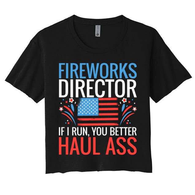 Fireworks Director If I Run You Better Haul Ass 4th Of July Cute Gift Crop Top