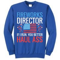 Fireworks Director If I Run You Better Haul Ass 4th Of July Cute Gift Sweatshirt
