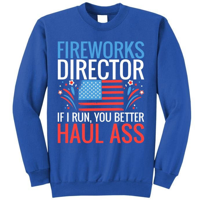 Fireworks Director If I Run You Better Haul Ass 4th Of July Cute Gift Sweatshirt