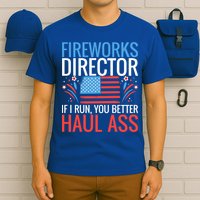 Fireworks Director If I Run You Better Haul Ass 4th Of July Cute Gift T-Shirt