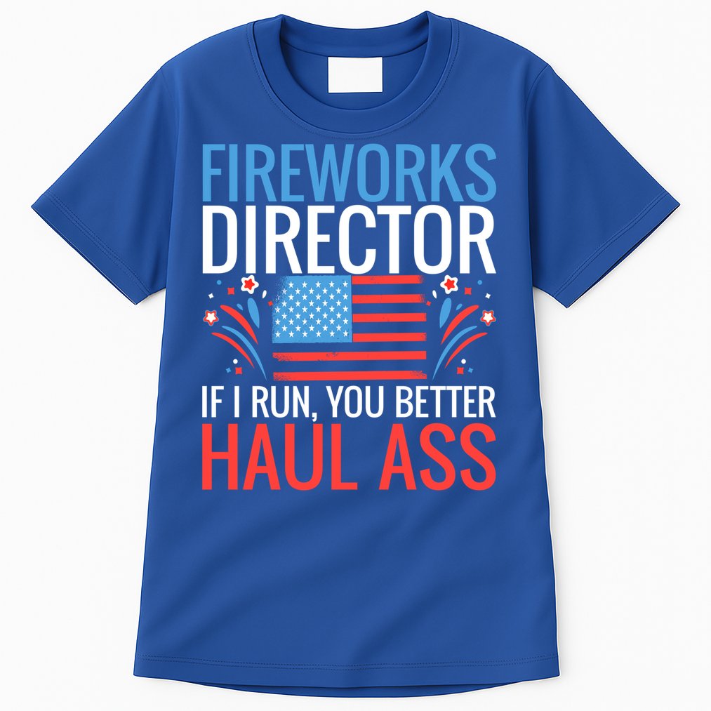 Fireworks Director If I Run You Better Haul Ass 4th Of July Cute Gift Tall T-Shirt