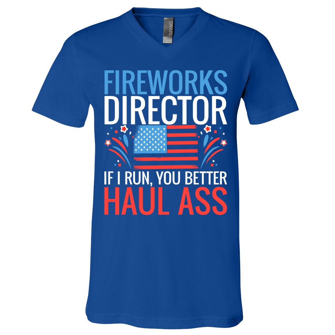 Fireworks Director If I Run You Better Haul Ass 4th Of July Cute Gift V-Neck T-Shirt