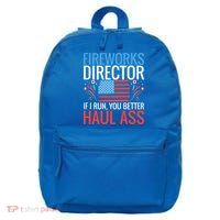 Fireworks Director If I Run You Better Haul Ass 4th Of July Cute Gift 16 in Basic Backpack