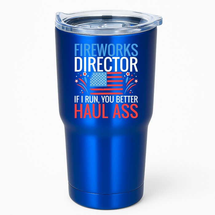 Fireworks Director If I Run You Better Haul Ass 4th Of July Cute Gift Tumbler