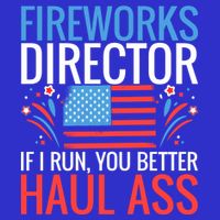 Fireworks Director If I Run You Better Haul Ass 4th Of July Cute Gift Tall Sweatshirt