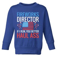 Fireworks Director If I Run You Better Haul Ass 4th Of July Cute Gift Toddler Sweatshirt