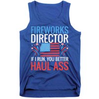 Fireworks Director If I Run You Better Haul Ass 4th Of July Cute Gift Tank Top