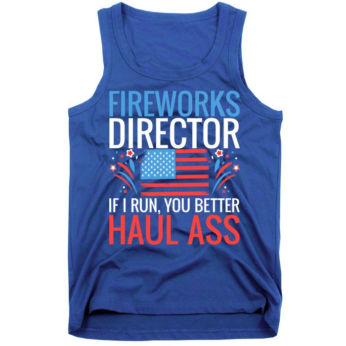 Fireworks Director If I Run You Better Haul Ass 4th Of July Cute Gift Tank Top