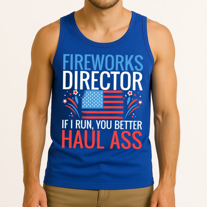 Fireworks Director If I Run You Better Haul Ass 4th Of July Cute Gift Tank Top