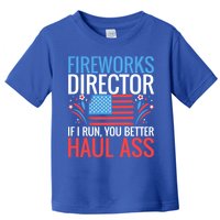 Fireworks Director If I Run You Better Haul Ass 4th Of July Cute Gift Toddler T-Shirt