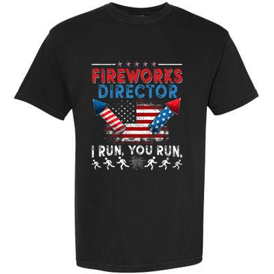 Fireworks Director I Run You Run 4th Of July Independence Garment-Dyed Heavyweight T-Shirt