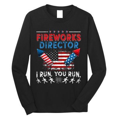 Fireworks Director I Run You Run 4th Of July Independence Long Sleeve Shirt