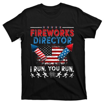 Fireworks Director I Run You Run 4th Of July Independence T-Shirt