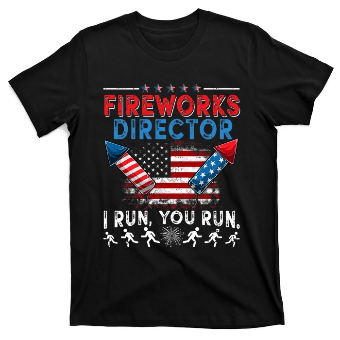 Fireworks Director I Run You Run 4th Of July Independence T-Shirt