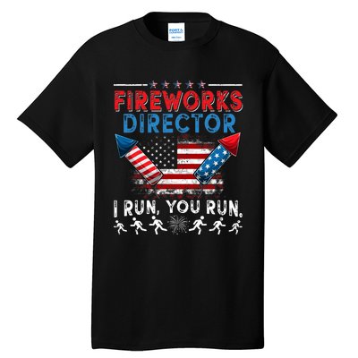 Fireworks Director I Run You Run 4th Of July Independence Tall T-Shirt