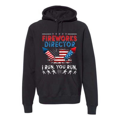 Fireworks Director I Run You Run 4th Of July Independence Premium Hoodie