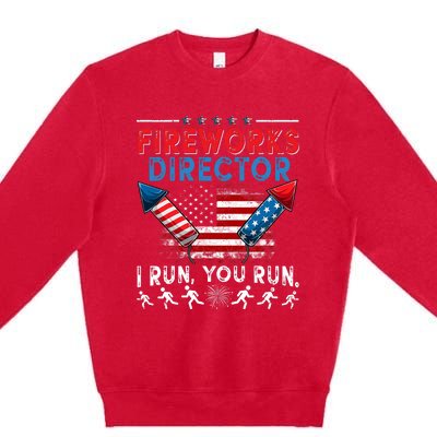 Fireworks Director I Run You Run 4th Of July Independence Premium Crewneck Sweatshirt